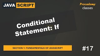 #17 Conditional Statement: if | Fundamentals of JavaScript | A Complete JavaScript Course