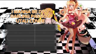 i wanna be diva/『んっあっあっ。』[UTAU COVER] DARLING PASSION