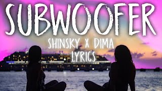 SHINSKY x DIMA - Subwoofer (Lyrics)