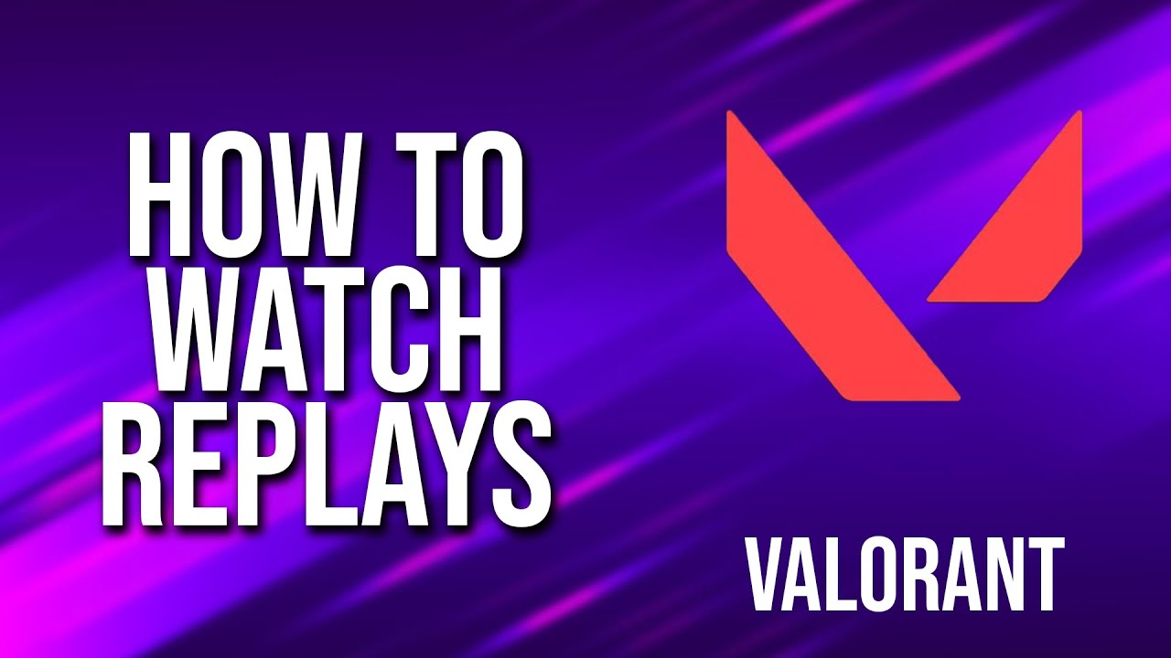 How To Watch Replays Valorant Tutorial - YouTube