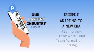 Our Parking Industry Podcast - Episode 21