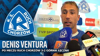 Denis Ventura po meczu Ruch Chorzów 3-2 Górnik Łęczna (31.08.2024)