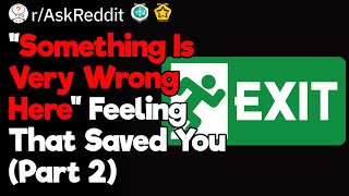 "Something Is Very Wrong Here" Gut Feelings That Saved Your Life (Part 2)