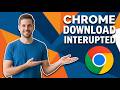 How To Fix Chrome Error Download Interrupted [Easy Troubleshooting Guide]