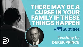 There May Be A Curse In Your Family If These Things Happen To You | Derek Prince