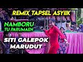 REMIX TAPSEL ASYIIKK - SITI GALEPOK & MARUDUT - MAHESHA MUSIC TANGKERANG - DI MONDANG KUMANGO ROHUL