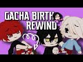 GACHA BIRTH REWIND | EPISODE 1