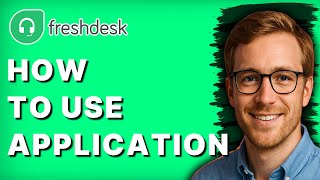 How to Use Freshdesk Application [2026 Full Guide]