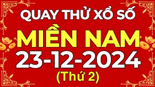 Quay thử XSMN 23/12/2024 - Quay thử xổ số miền nam thứ hai ngày 23 tháng 12 năm 2024