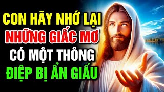 Lời Chúa Hôm Nay: CON HÃY NHỚ LẠI NHỮNG GIẤC MƠ...CÓ MỘT THÔNG ĐIỆP BỊ ẨN GIẤU | Thông Điệp Của Chúa