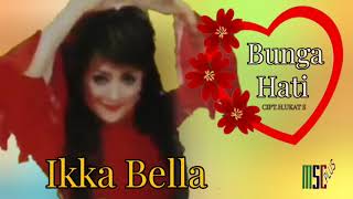 IKKA BELLA - BUNGA HATI