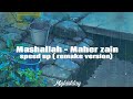 Mashallah - Maher Zain | Speed up + Reverb | Remake Version ( Remix )