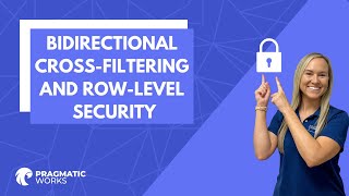 Bidirectional Cross-Filtering and Row-Level Security