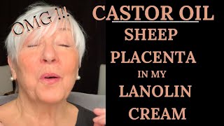 OMG !!! CASTOR OIL  SHEEP PLACENTA IN MY LANOLIN CREAM