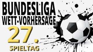 Bundesliga Vorhersage zum 27. Spieltag ⚽ Fußball-Tipps, Prognosen und Wettquoten 💰✊