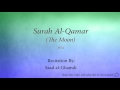 Surah Al Qamar The Moon   054   Saad al Ghamdi   Quran Audio