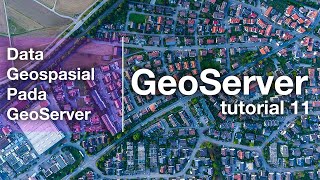 Tutorial GIS GeoServer - Data | 11. Tutorial WebGIS GeoServer