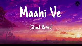 Maahi Ve -A R Rahman | Highway | Slowed - Reverb | Song .