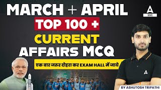 Top 100 March & April Current Affairs 2023 | GK Question & Answer by Ashutosh Tripathi