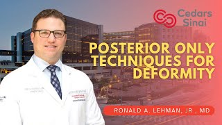 Posterior Only Techniques for Deformity - Ronald A. Lehman, Jr. , M.D.