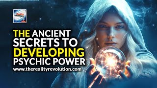 The Ancient Secrets To Developing Psychic Power