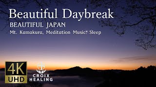 【RELAX WORLD / Beautiful Daybreak of Mt. Kamakura 4K 30min.】Beautiful Japan. Meditation Music. Sleep