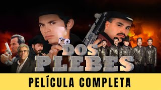 Los Dos Plebes - La Pelicula (COMPLETA Y GRATIS)
