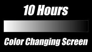 Color Changing Screen Black and White 10 Hours