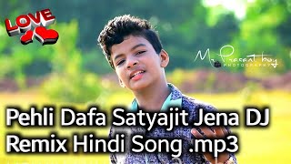 Pehli Dafa Satyajit Jena DJ Remix Hindi Song Mr Prasant boy.mp3