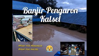 Banjir Bandang Melanda Kab. Banjar, Kec  Pengaron yang terparah