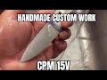 Some Handmade Custom Work with CPM 15V 