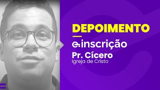 Pr. Cícero fala sobre o E-inscrição I Igreja de Cristo