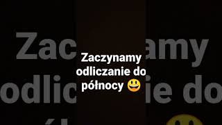 zaczynamy odliczanie do północy😃#shorts