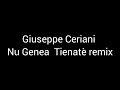 Giuseppe Ceriani                             Nu Genea Tienatè Remix