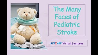 The Many Faces of Pediatric Stroke