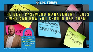 The Best Password Management Tools - Why and How You Should Use Them! - Part 1 | Earn CPE Credits!