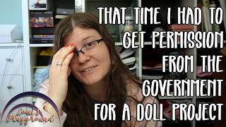 That time I had to get government permission for a doll project