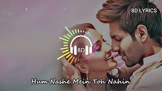 hum nashe mein toh nahin (8D 🎧 Audio) | Arijit singh latest 2022, tulsi kumar hits song |अरिजीत सिंह
