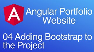 Creating an Angular Portfolio Website 04: Adding Bootstrap to our Project