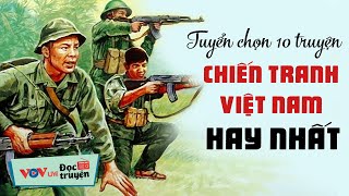 Tuyển Chọn 10 Truyện Chiến Tranh Việt Nam Hay Nhất | Đọc Truyện Đêm Khuya Đài Tiếng Nói Việt Nam VOV
