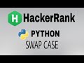 #14: Swap Case | Hackerrank Python Solution | English Explanation