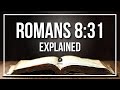 ROMANS 8:31 Explained - What Does The Bible Verse ROMANS 8:31 [KJV] REALLY Mean?