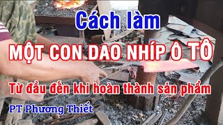 Cách làm con dao Nhíp ô tô (Dao phở chặt) các cung đoạn từ đầu đến khi hoàn thành 1 sản phẩm