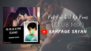 Pal Pal Dil Ke Paas (Extended Club Mix) | Rampage Sayan | Karan Deol, Sahher Bambba | Arijit Singh