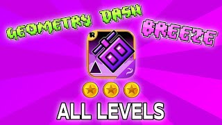 Geometry Dash Breeze (Spin off Fan-made) | "ALL LEVELS" [1 - 10] (All Coins)