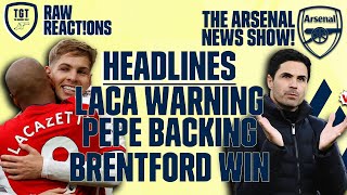 The Arsenal News Show EP91: Pepe future, Arteta on top four, Brentford & More! | #RawReactions