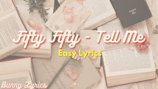 FIFTY FIFTY 'Tell Me' Easy Lyrics (피프티피프티 텔 미 가사)