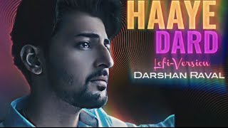 Haaye Dard Official Video | Darshan Raval | Youngveer | Lofi-Version