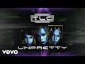 TLC - Unpretty (Official Audio)