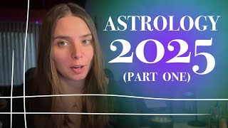 Astrology 2025 (Part 1)